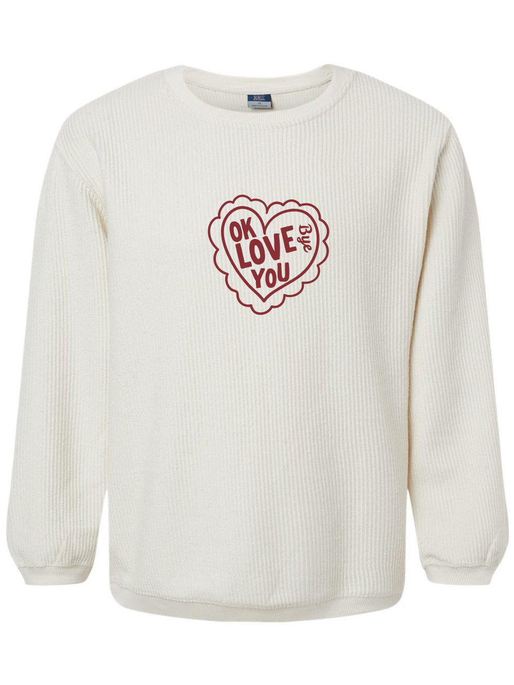 Ok Love You Bye Embroidered Corded Crewneck Sweatshirt
