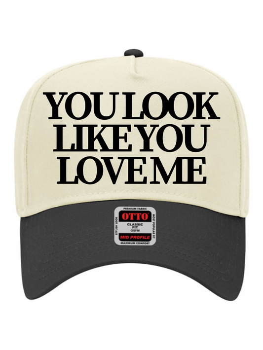 You Look Like You Love Me Embroidered OTTO 5 Panel Mid Profile Baseball Cap
