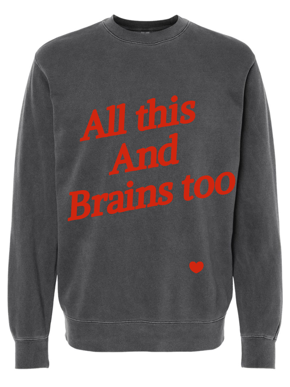 All This And Brains Too Graphic Pigment Dyed Crewneck Sweatshirt