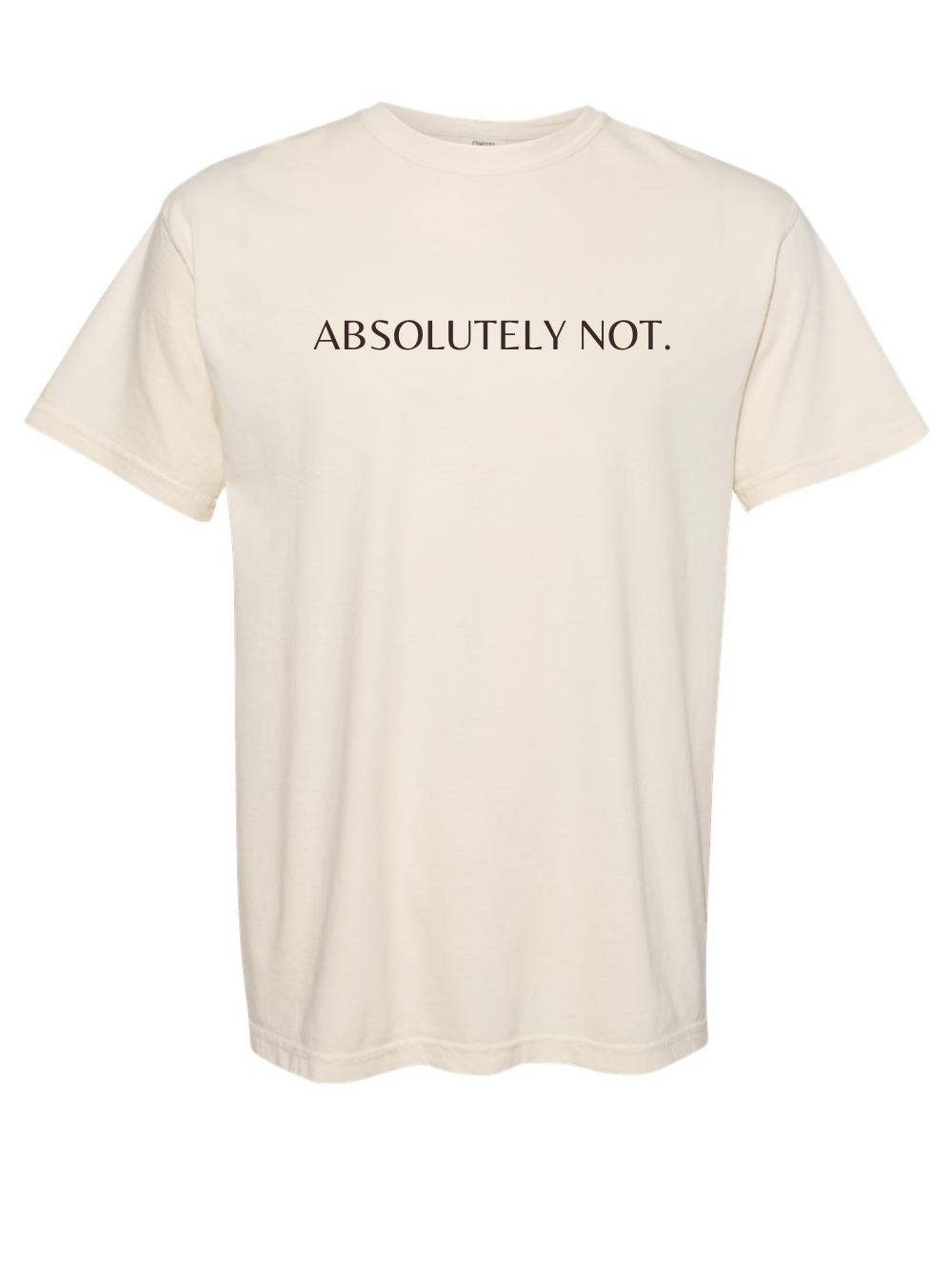 Absolutely Not Embroidered Comfort Colors Short Sleeve Shirt