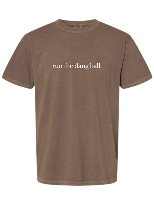 Run The Dang Ball Embroidered Football Saying Comfort Colors T-Shirt
