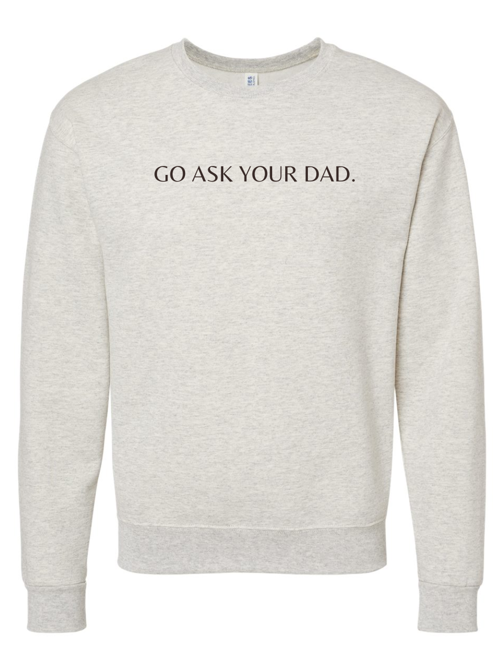 Go Ask Your Dad Embroidered Crewneck Sweatshirt