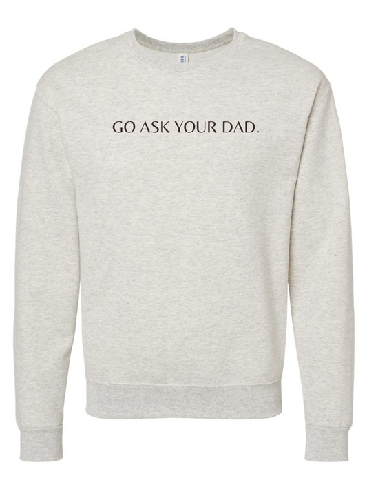 Go Ask Your Dad Embroidered Crewneck Sweatshirt
