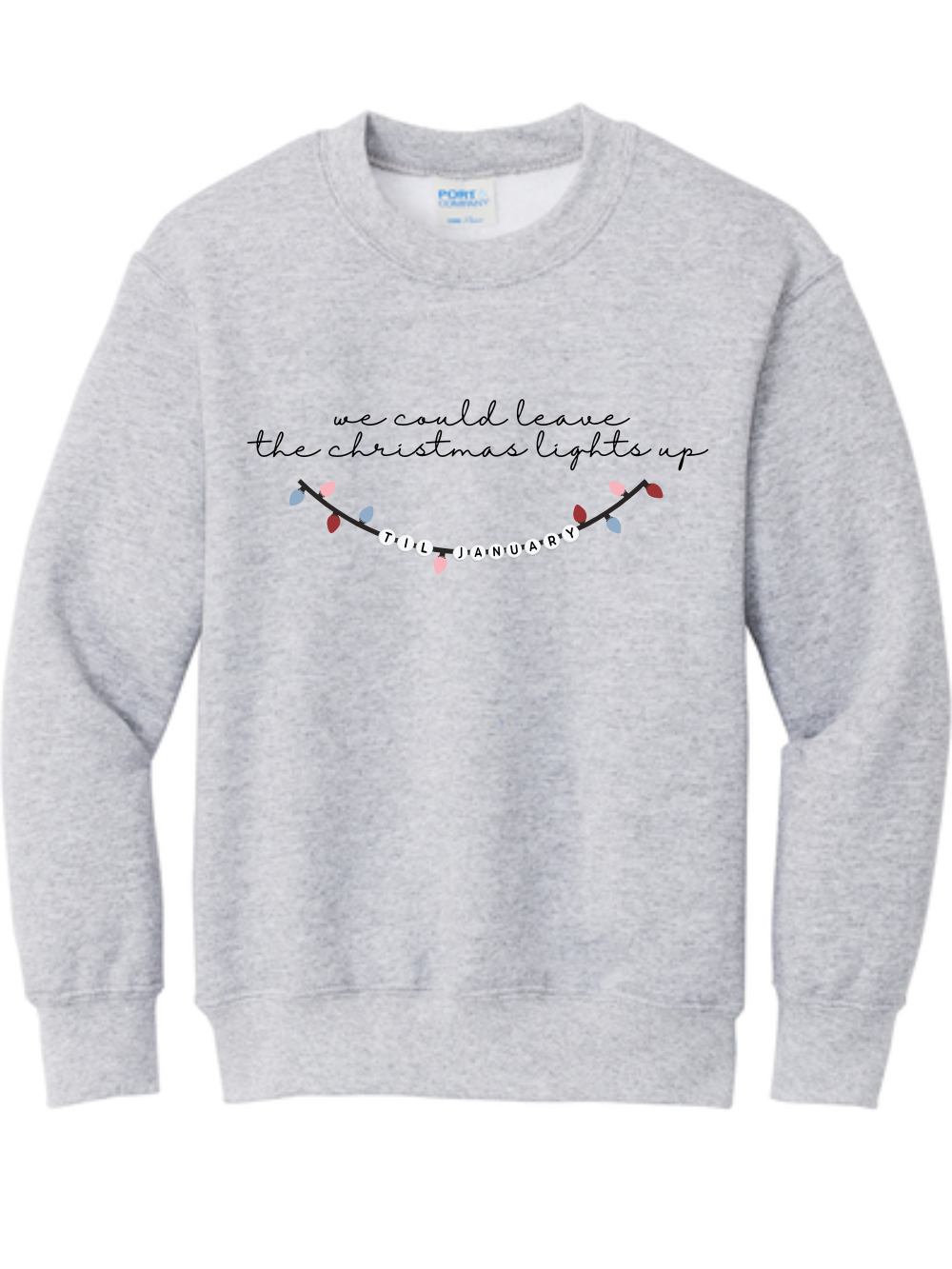 Christmas Lights Up Until January Embroidered Adult, Youth, or Toddler Crewneck Sweatshirt