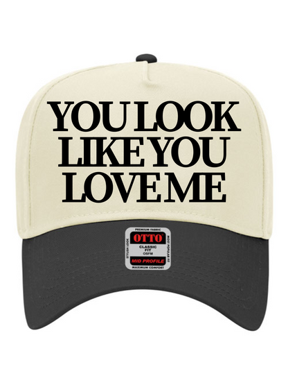 You Look Like You Love Me Embroidered OTTO 5 Panel Mid Profile Baseball Cap