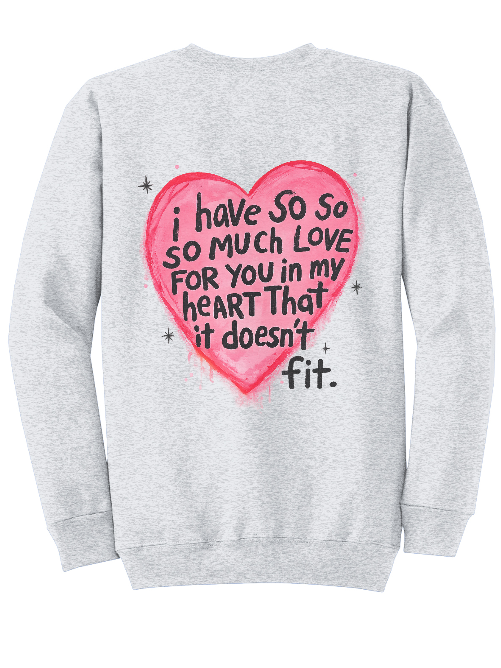 So So Much Love Embroidered Front + Printed Back Crewneck Sweatshirt
