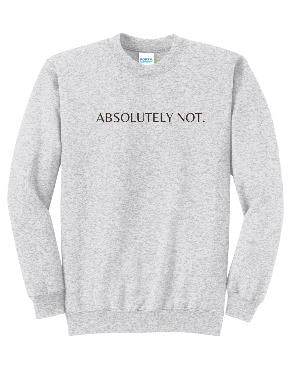 Absolutely Not Embroidered Crewneck Sweatshirt