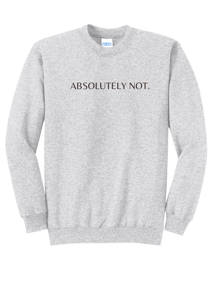 Absolutely Not Embroidered Crewneck Sweatshirt