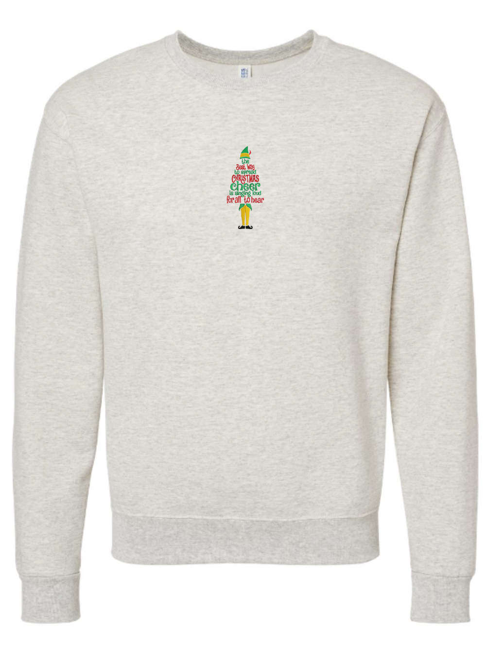 Elf The Best Way To Spread Chritmas Cheer Is Singing Loud For All To Hear Embroidered Crewneck Sweatshirt