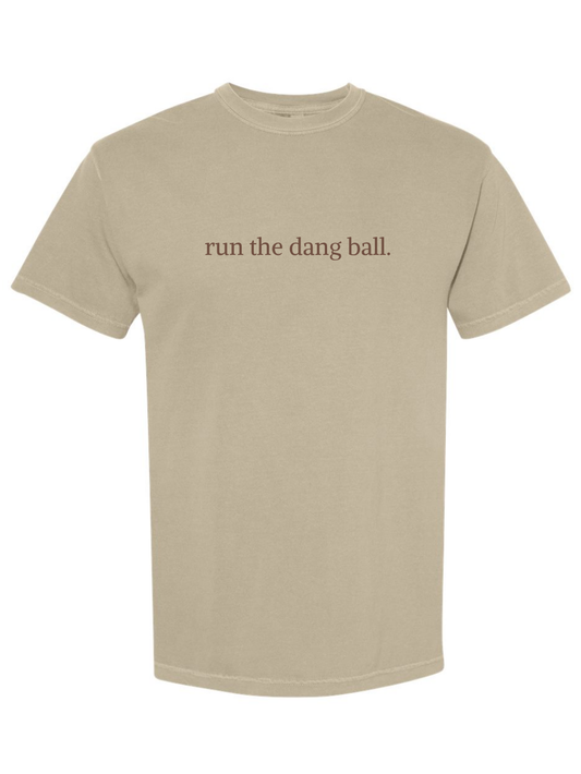 Run The Dang Ball Embroidered Football Saying Comfort Colors T-Shirt