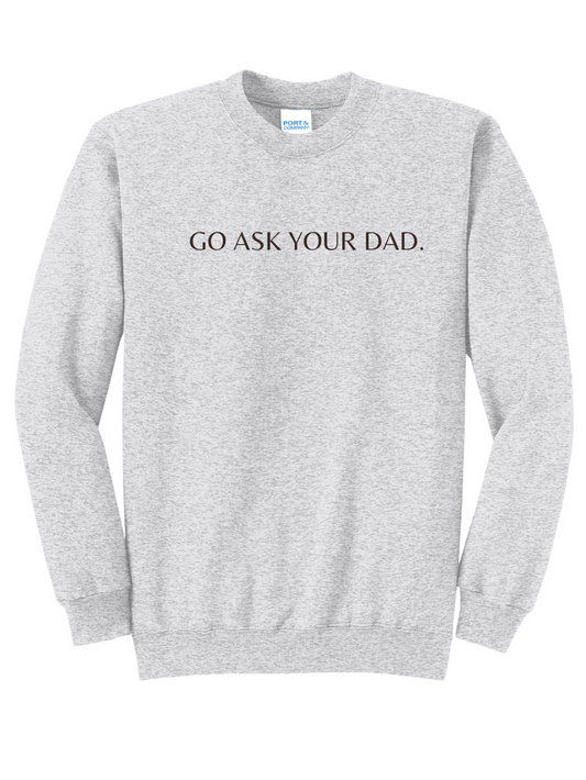 Go Ask Your Dad Embroidered Crewneck Sweatshirt