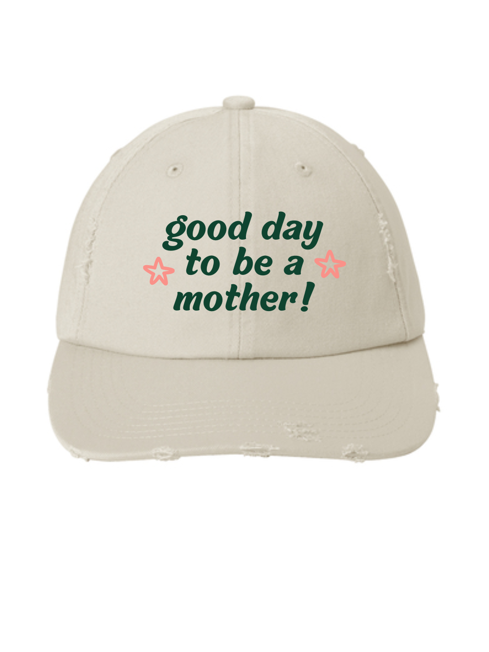 Good Day To Be A Mother Embroidered Distressed Dad Hat