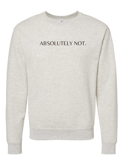 Absolutely Not Embroidered Crewneck Sweatshirt