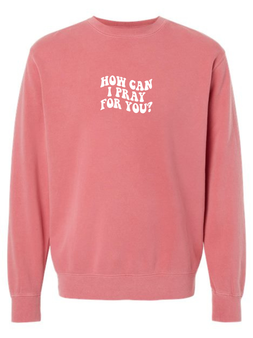 How Can I Pray For You Embroidered Pigment-Dyed Crewneck Sweatshirt