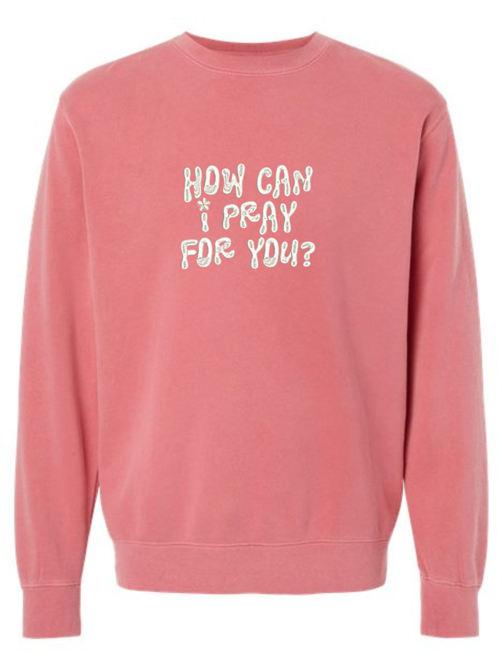 How Can I Pray For You Embroidered Pigment-Dyed Crewneck Sweatshirt