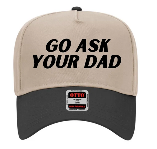 Go Ask Your Dad Embroidered OTTO 5 Panel Mid Profile Baseball Cap