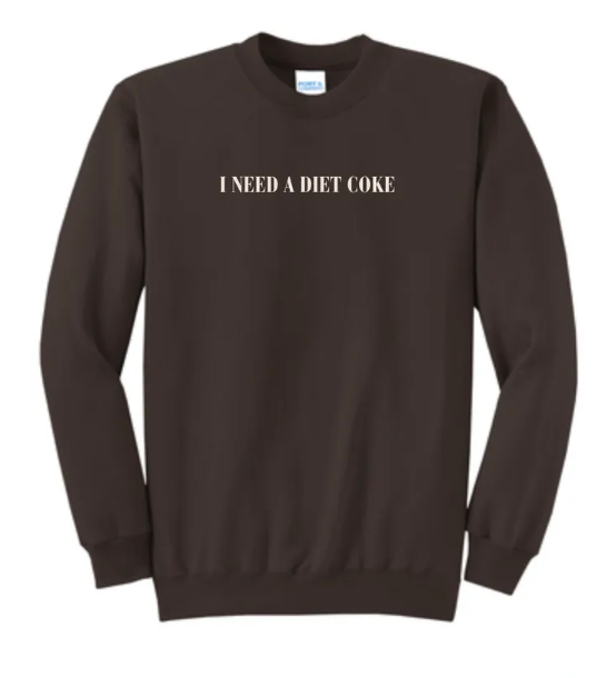 I Need A Diet Coke Embroidered Crewneck Sweatshirt