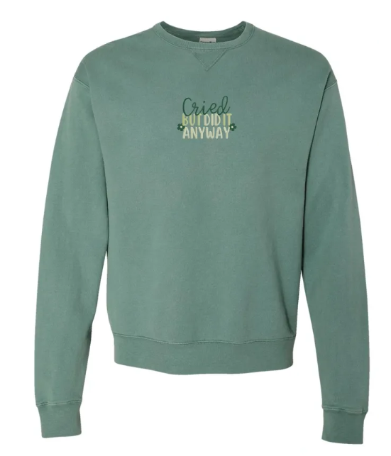 Cried But Did It Anyway Embroidered Comfort Wash Crewneck Sweatshirt