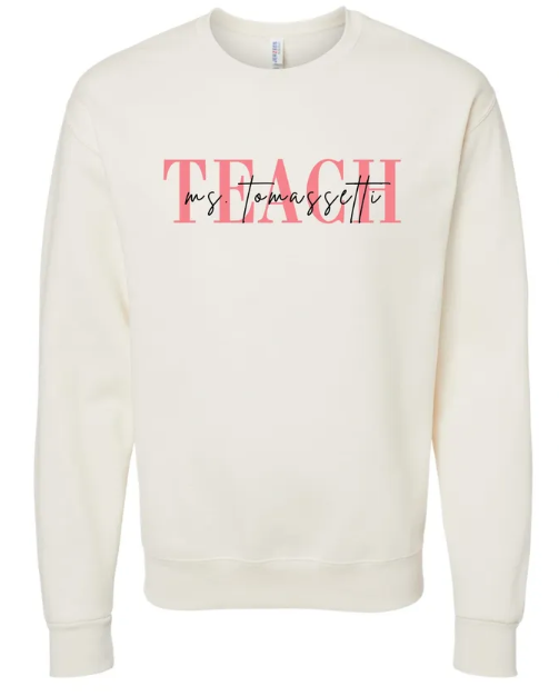 Teach "Mrs. Custom" Teacher Embroidered Crewneck Sweatshirt