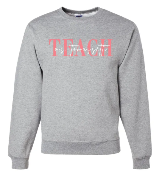 Teach "Mrs. Custom" Teacher Embroidered Crewneck Sweatshirt