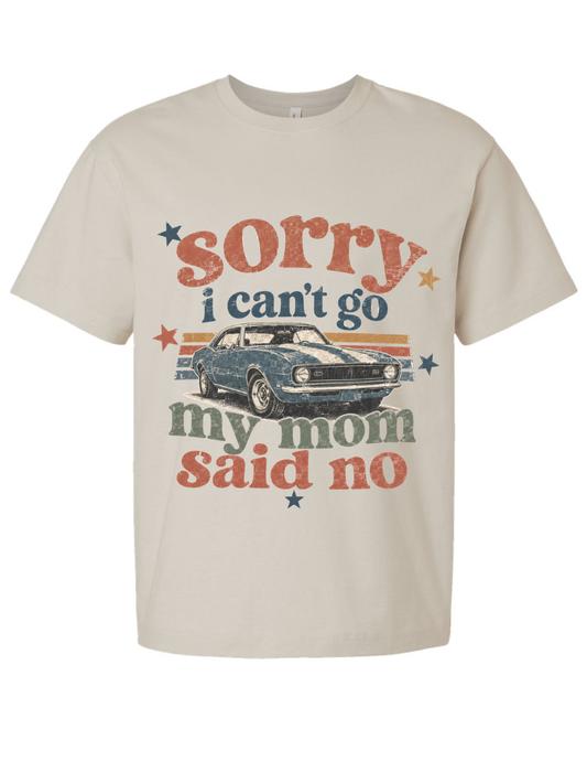 Sorry I Can't Go Mom Said No Graphic Heavyweight T-Shirt