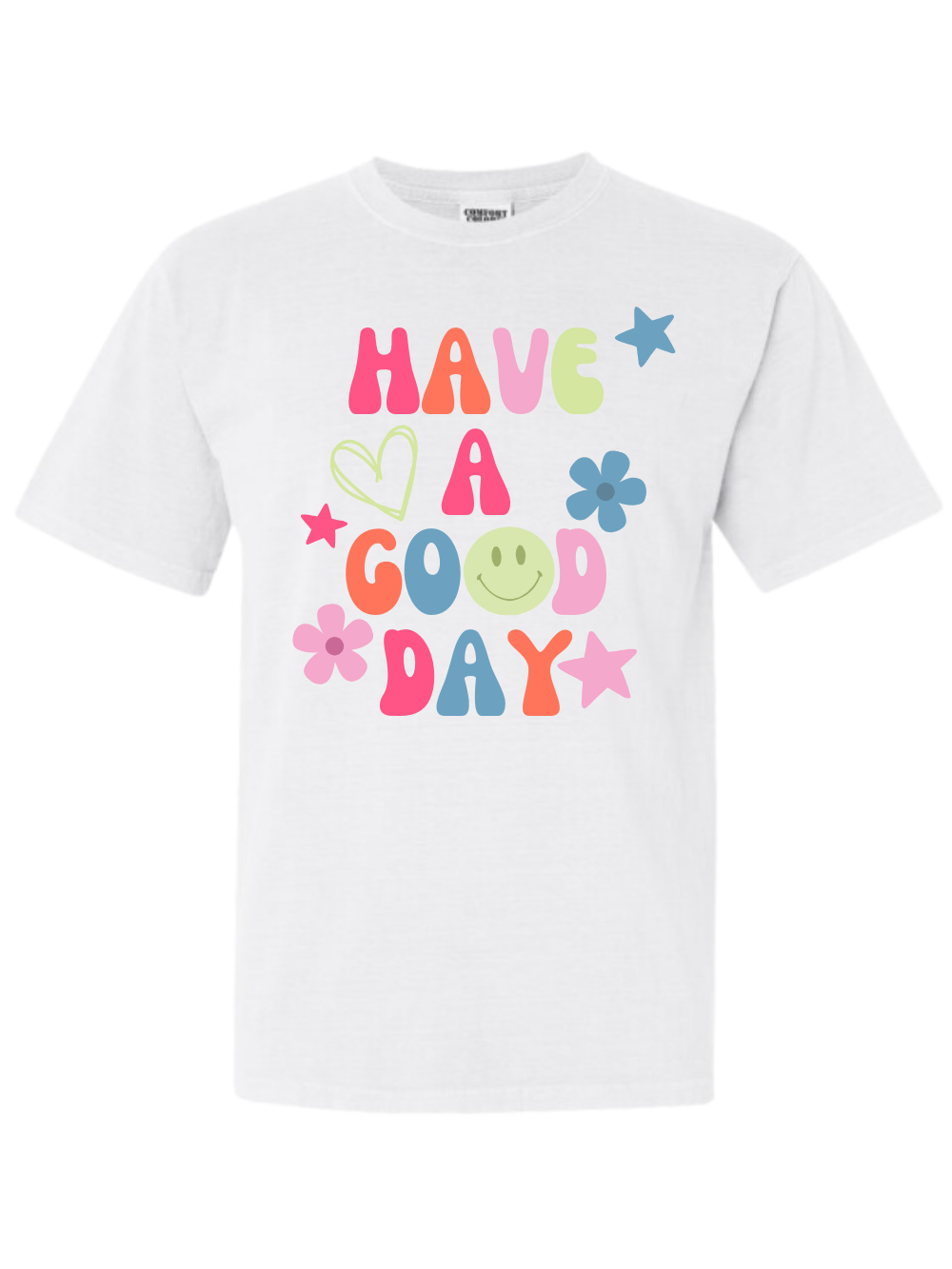 Have a Good Day Comfort Colors Graphic T-Shirt