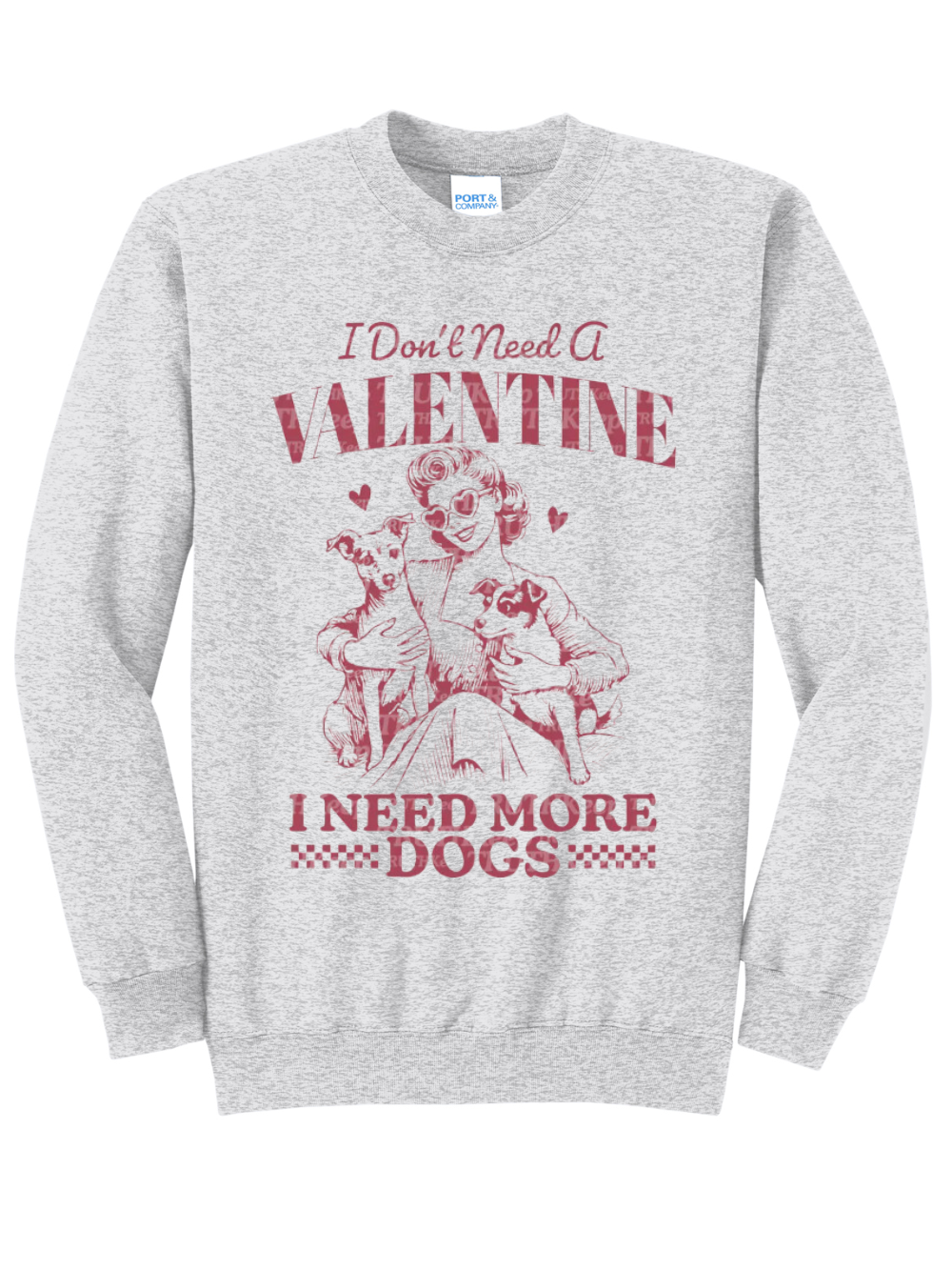 I Don't Need A Valentine I Need More Dogs Graphic Fleece Crewneck Sweatshirt